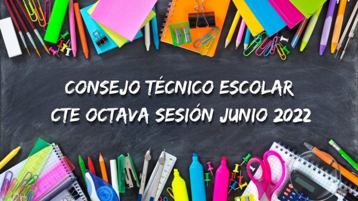 Guía octava sesión del CTE junio 2022 Consejo Técnico Escolar Edomex