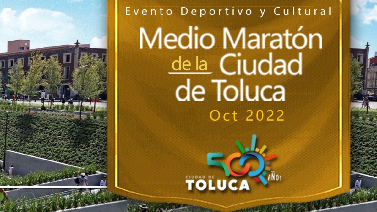¿Cuándo es el Medio Maratón Toluca 2022?