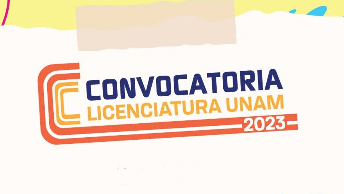 Convocatoria Licenciatura UNAM 2023. ¿Cuándo se publica? - Unión EDOMEX